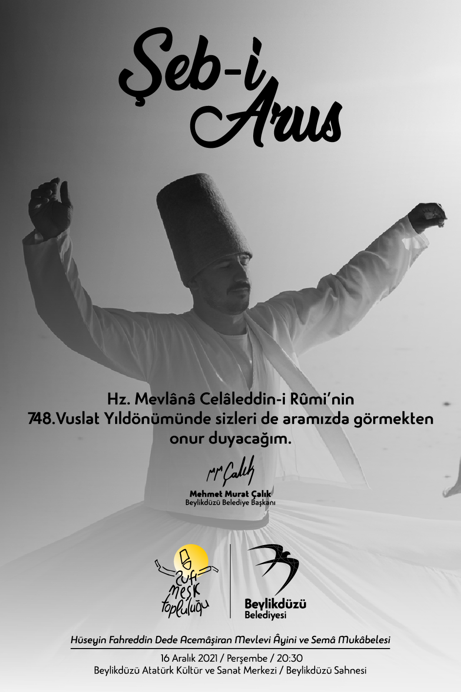 HZ. MEVLANA VUSLAT YILDÖNÜMÜNDE BEYLİKDÜZÜ’NDE ANILACAK Hoşgörü ve barışın evrensel sembolü olan Hz. Mevlana Celaleddin-i Rumi,