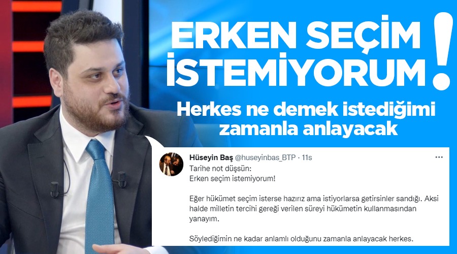 BTP Genel Başkanı Hüseyin Baş, “Tarihe not düşsün: Erken seçim