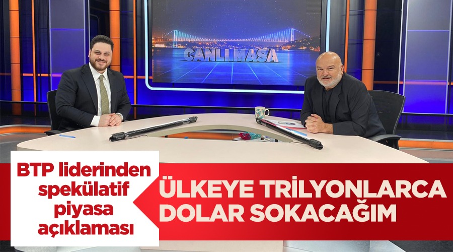 BTP Genel Başkanı Hüseyin Baş: Spekülatif piyasalarda bor niye yok,