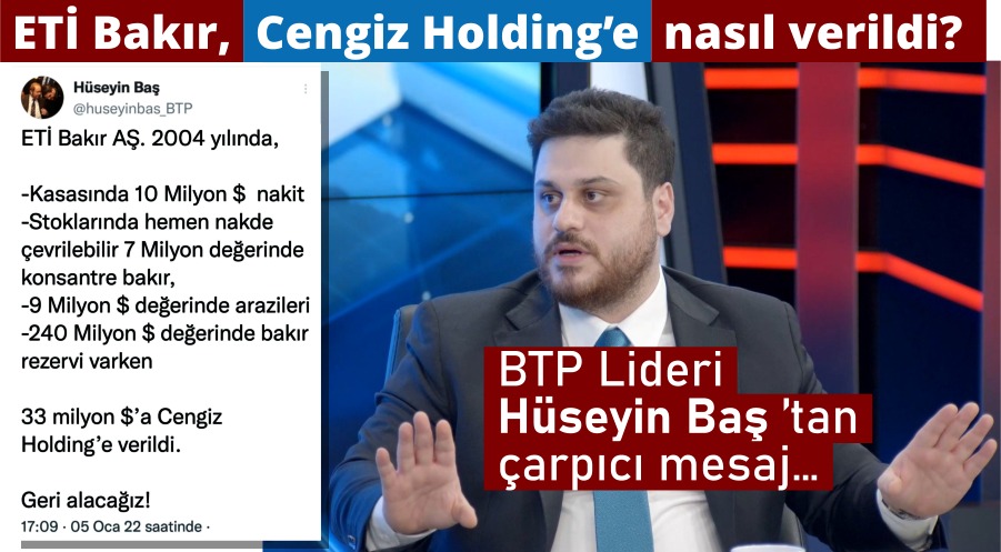 BTP Genel Başkanı Hüseyin Baş: ETİ Bakır AŞ 2004 yılında