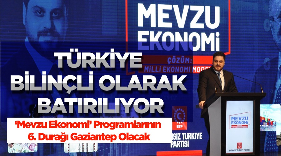 BTP Lideri Hüseyin Baş: Türkiye bilinçli olarak batırılıyor Türkiye genelinde
