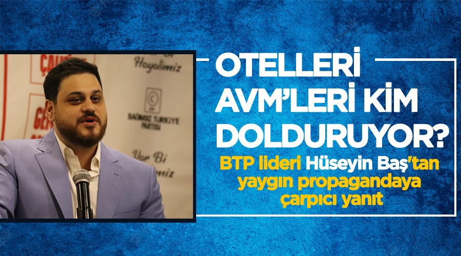 Bağımsız Türkiye Partisi (BTP) genel başkanı Hüseyin Baş siyasetin refah