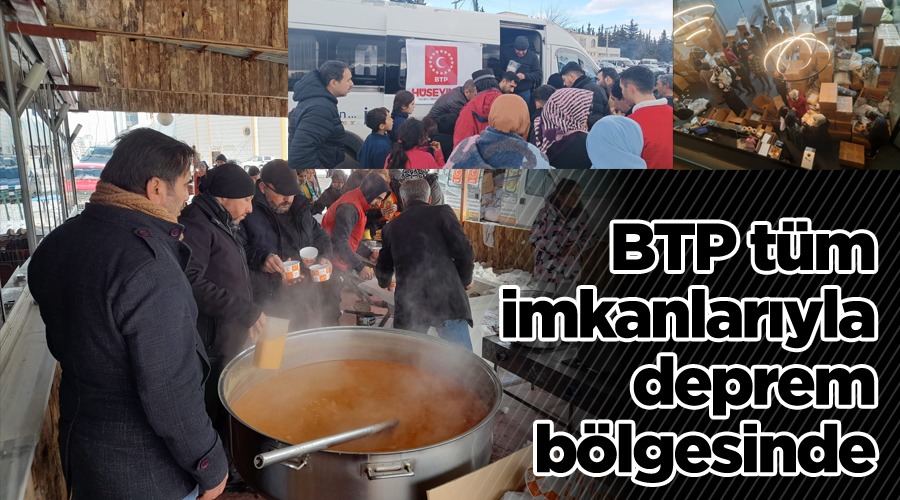 Bağımsız Türkiye Partisi (BTP) teşkilatları tüm imkanlarıyla yardım için deprem