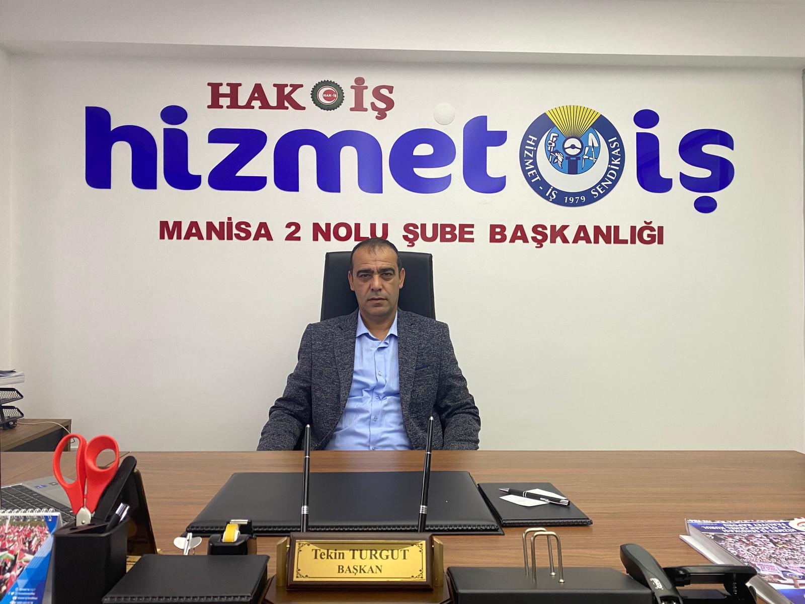 Hizmet iş Sendikası Manisa 2 nolu Şube Başkanı Tekin Turgut
