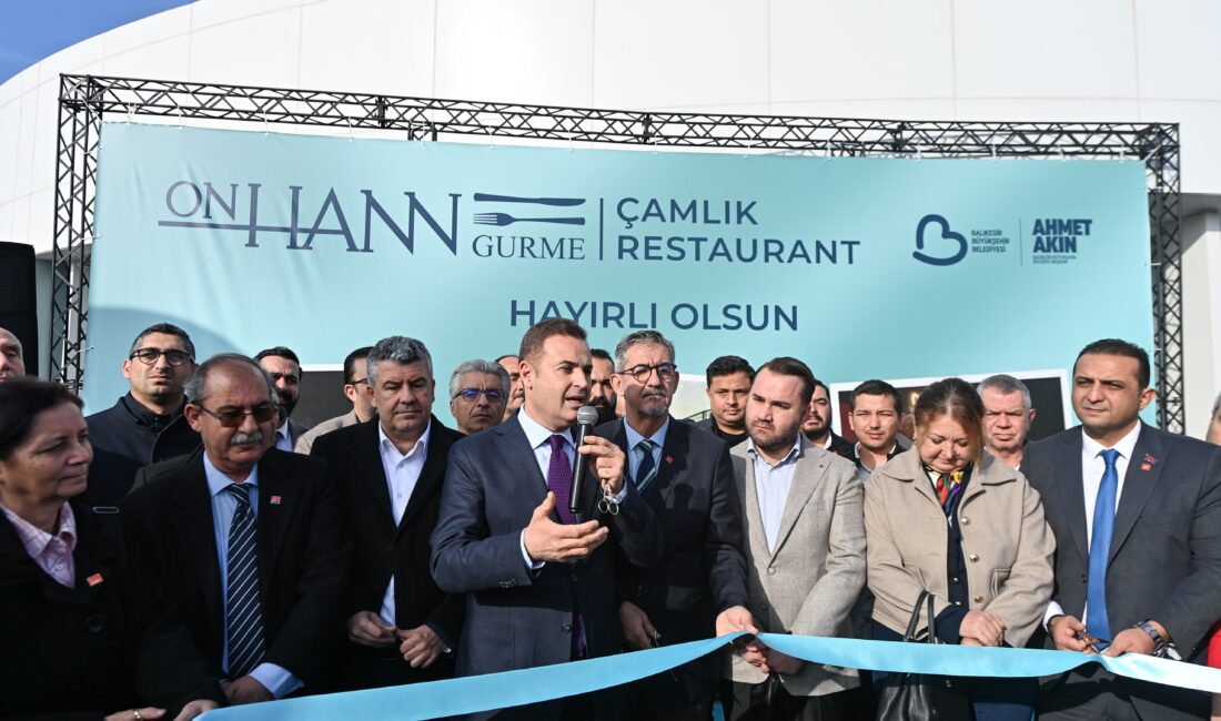  ‘Onhann Gurme Çamlık Restaurant’ hizmete açıldı Balıkesir Büyükşehir Belediyesi bünyesinde