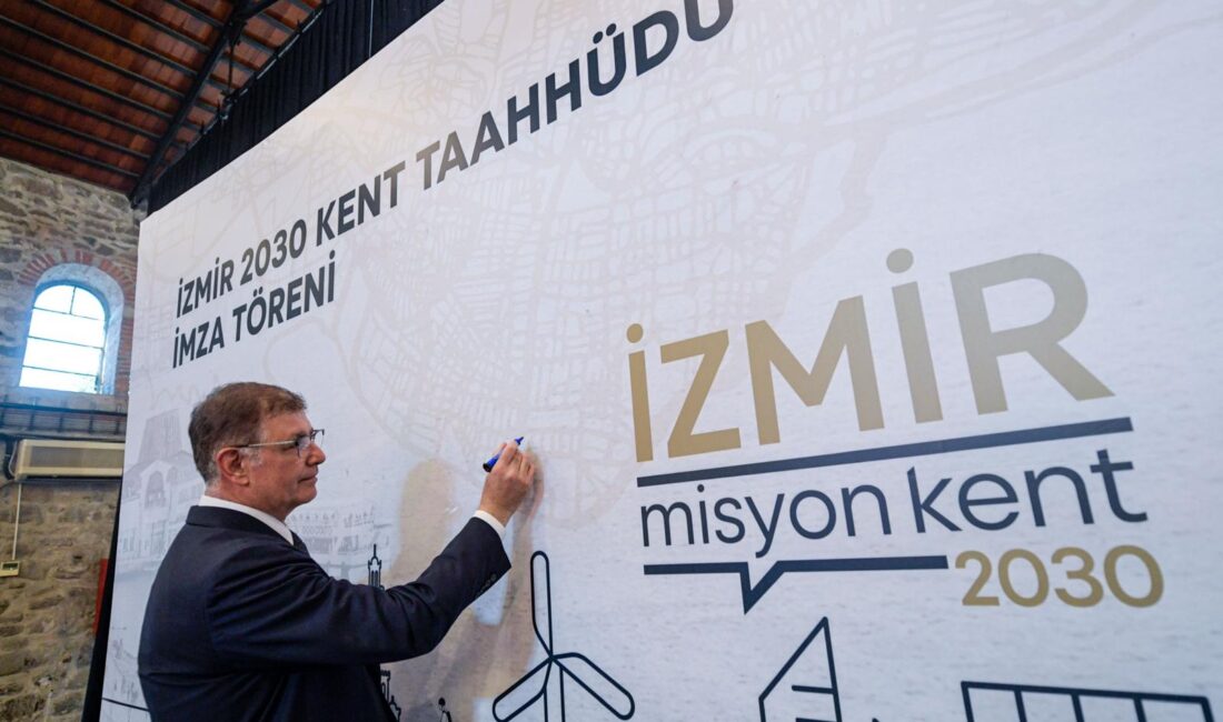 İmzalar İzmir 2030 Kent Taahhüdü için atıldı