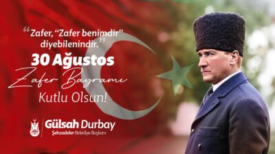 Şehzadeler Belediye Başkanı Gülşah Durbay yayımladığı mesaj ile 30 Ağustos