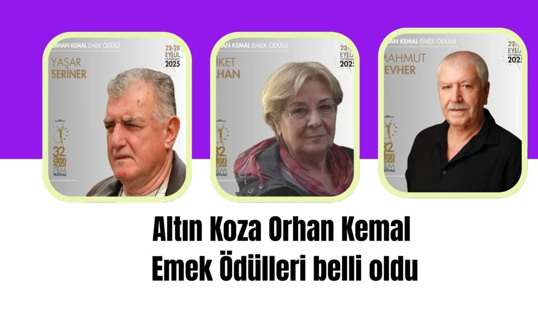 22–28 Eylül 2025 tarihlerinde 32.si gerçekleşecek Uluslararası Adana Altın Koza Film Festivali’nin Orhan Kemal Emek