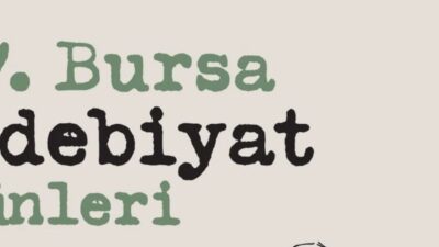 Bursa’da Edebiyatın Işığı Yeniden Yanıyor: 17. Bursa Edebiyat Günleri  Bursa