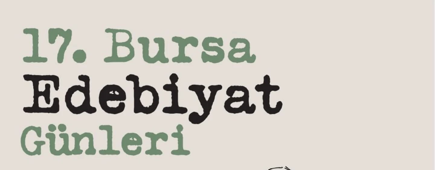Bursa’da Edebiyatın Işığı Yeniden Yanıyor: 17. Bursa Edebiyat Günleri  Bursa