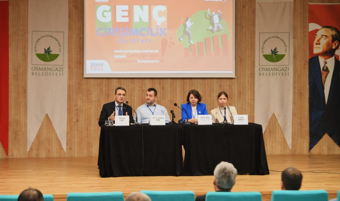 Osmangazi’de Gençleri Girişimciliğe Teşvik Eden Çalıştay Osmangazi Belediyesi, iş ve