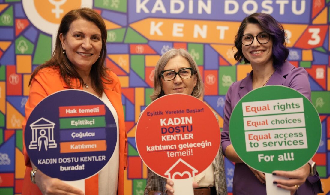 Kadınların kent yaşamında eşit, güvenli ve engelsiz bir şekilde yer