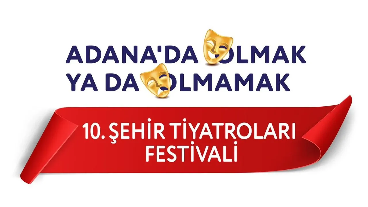 Adana 10. Şehir Tiyatroları Festivali Başlıyor Adana 10. Şehir Tiyatroları